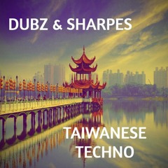 Dubz & Sharpes - Taiwanese Techno [Free Download]