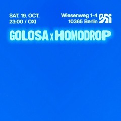 GOLOSA x HOMODROP @ OXI (Berlin) 19/10/24