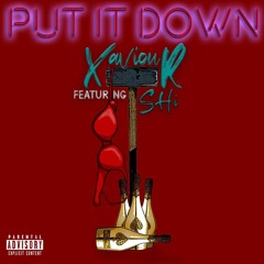 Put It Down feat. Xaviour & Shi XI