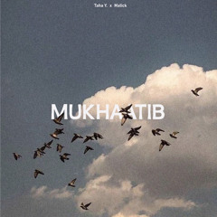 Mukhaatib - Taha Y. x Malick