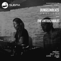 CrissNSA w/ THE UNTOUCHABLES - Dungeon Beats Sessions on Sub.FM - 17.07.20
