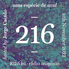216. Uma Espécie de Azul Radio Show 11.11.22 (English)