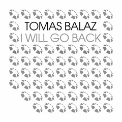 Tomas Balaz - I Will Go Back