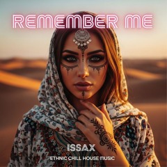 Remember me - Ethnic Deep House - Oriental Chill House Music -Chill beach vibe - DJ ISSAX 2025