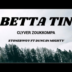 STONEBWOY - BETTA TIN FT DUNCAN MIGHTY (CLYVERKOMPA) 2025 !
