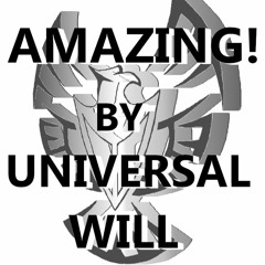 Amazing! - Universal Will
