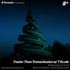Faster Than Transmission #043 w/ T-Scale - 27 Oct 21