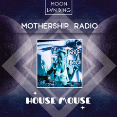 Mothership Radio Guest Mix #166: House Mouse