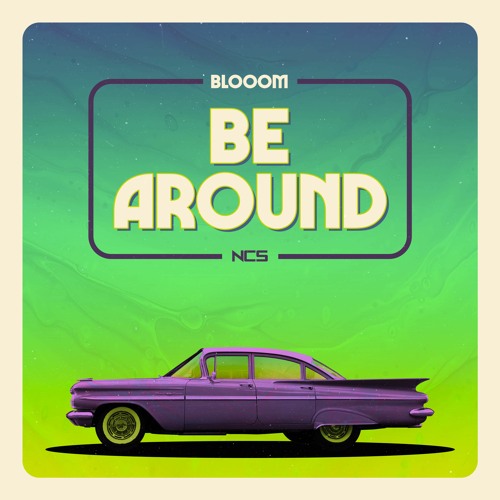 Blooom - Be Around [NCS Release]