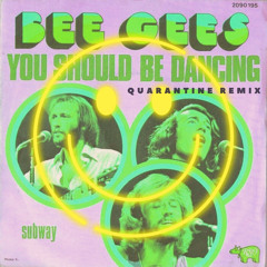 BeeGees : You Should Be Dancing (Quarantine Remix)