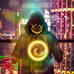 MakerJack  - I Feel  Energy -  (Original Mix)