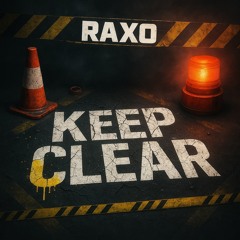 Keep Clear - Raxo [Free Download]