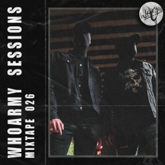 #Wh0Army Sessions - Mixtape 026