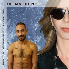 Offra bli Yossi - tribute to Offer Nissim by Yossi Oshri
