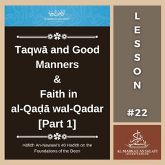 Lesson 22 - Taqwā and Good Manners & Faith in al-Qaḍā wal-Qadar [Part 1] - 40 Hadith (03.12.2023)