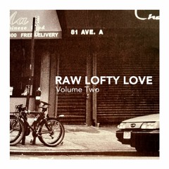 RAW LOFTY LOVE Volume Two