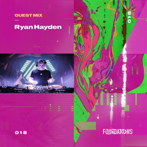 Foundations Guest Mix 018 // Ryan Hayden