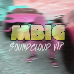 M.B.I.G [Soundcloud VIP]