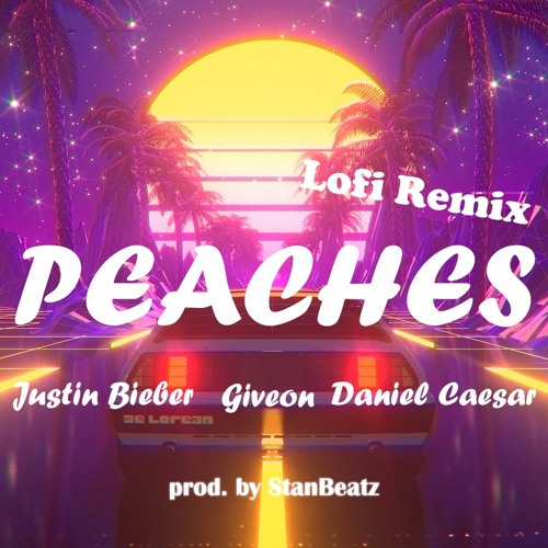 Stream Justin Bieber Peaches ft. Daniel Caesar, Giveon (Lofi Remix) by StanBeatz Listen