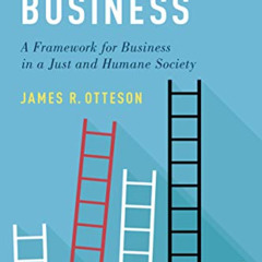 GET PDF 📑 Honorable Business: A Framework for Business in a Just and Humane Society