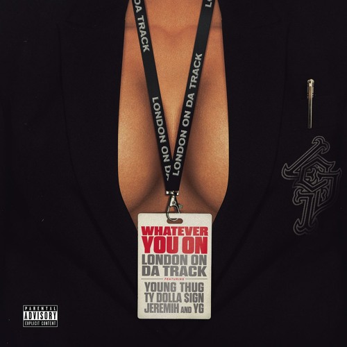 Whatever You On (feat. Young Thug, Ty Dolla $ign, Jeremih & YG)