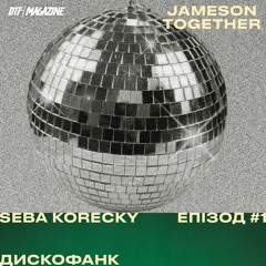 Jameson Together: Seba Korecky > Дискофанк