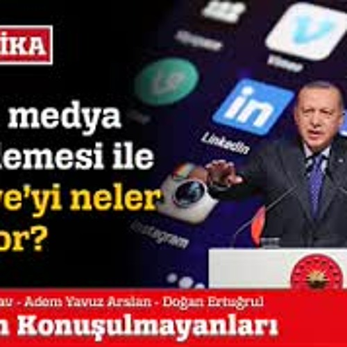 Stream Erkam Tufan SOSYAL MEDYA DÜZENLEMESİ İLE TÜRKİYE'Yİ NELER BEKLİYOR? by Bahar Solukları