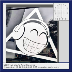 pH<7 - w/ Mau's Acid Machine - 18th November 2025