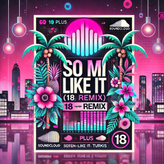 So Mi Like It X 18 Plus by clubremixez