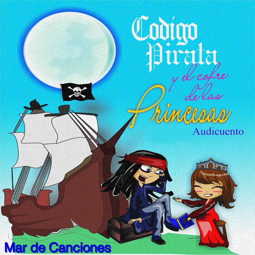 Stream Código Pirata y el cofre de las Princesas Audicuento by Mar de  Canciones | Listen online for free on SoundCloud