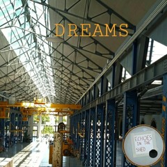 Echoes In The Shed - Dreams