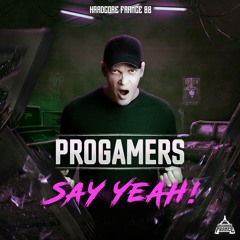 Progamers - SAY YEAH [HF88]