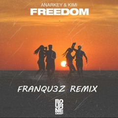 ANARKEY & KIMI - Freedom (FRANQU3Z Remix)