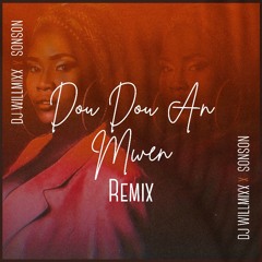 DJ Willmixx - DouDou An Mwen Remix Ft. Sonson