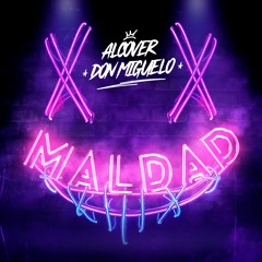 MALDAD - ALCOVER X DON MIGUELO