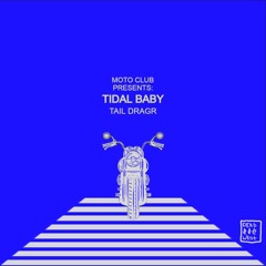 TAIL DRAGR - Tidal Baby