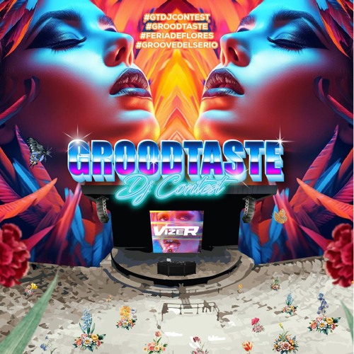 GROOD TASTE DJ CONTEST - VIZER #FERIADEFLORES