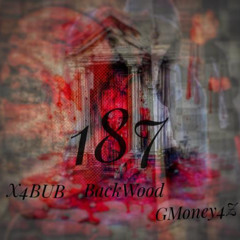 BackWood - 187 (feat. GmoneyGoneGo, X4Bub)
