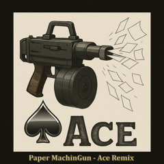 Paper MachinGun [ Ace Remix / w HMG Lead Sound ]