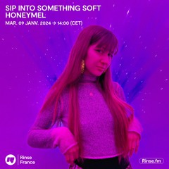 Honeymel - Sip Into Something Soft - 09 Janvier 2024