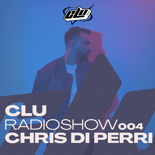 CLU RadioShow 004 - By Chris Di Perri