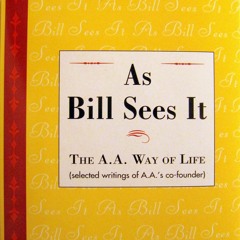 PDF (BOOK) As Bill Sees It: The A.A. Way of Life...Selected Writings of A.A.'s C