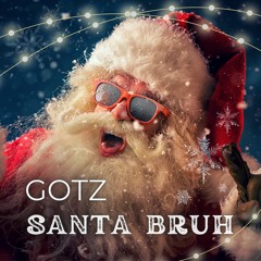 Gotz - Santa Bruh