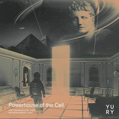 Yury - Powerhouse Of The Cell (Prod. Yury)