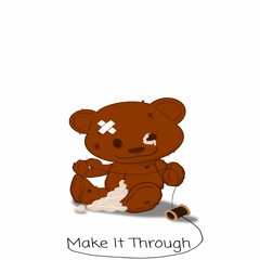 MAKE IT THROUGH