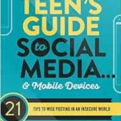 [Access] EPUB 🧡 The Teen's Guide to Social Media... and Mobile Devices: 21 Tips to W