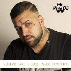 Volevo Fare Il Boss - Niko Pandetta (Mr. Prisa Deejay Remix)