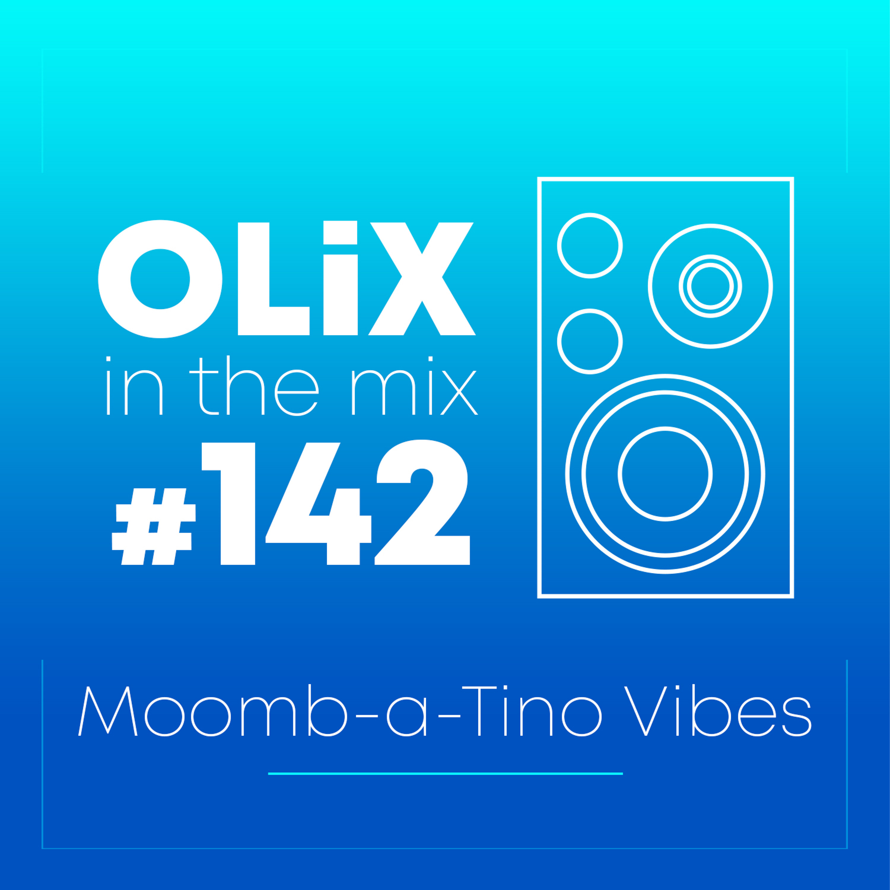OLiX in the Mix - 142 - Moomb-a-Tino Vibes episode artwork