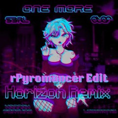 S3RL - One More (Horizon Remix) | rPyromancer Edit