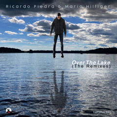 Premiere: Ricardo Piedra, Mario Hilfiger - Over the Lake (East Cafe Remix) [LuPS Records]